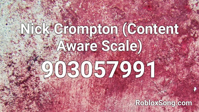 Nick Crompton (Content Aware Scale) Roblox ID