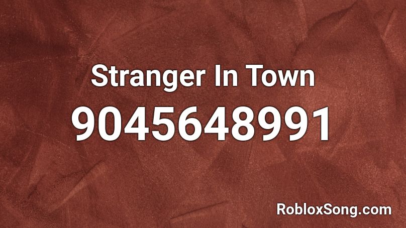 Stranger In Town Roblox ID