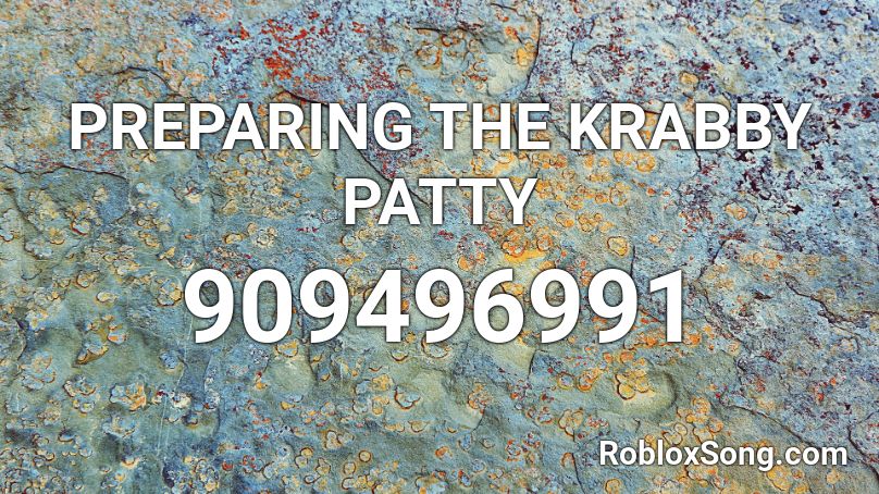 PREPARING THE KRABBY PATTY Roblox ID