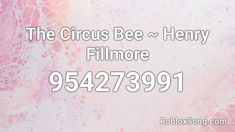 The Circus Bee ~ Henry Fillmore Roblox ID