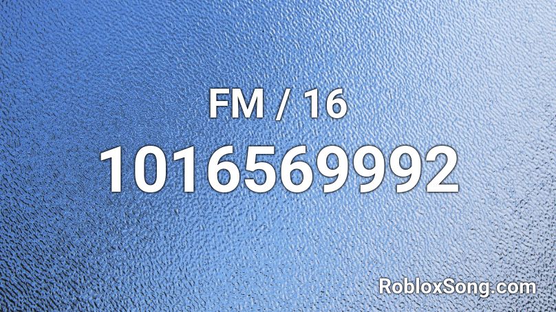 FM / 16 Roblox ID