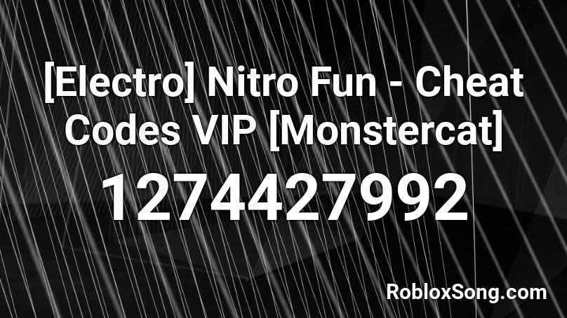 Electro Nitro Fun Cheat Codes Vip Monstercat Roblox Id Roblox Music Codes - nitro fun cheat codes roblox