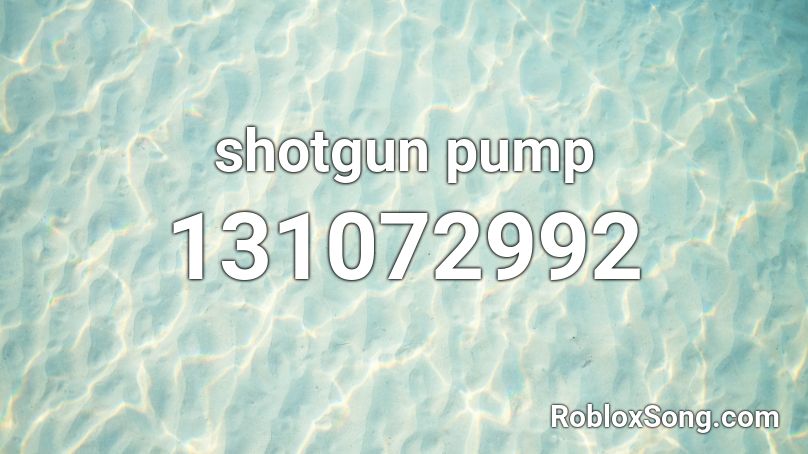 shotgun pump Roblox ID