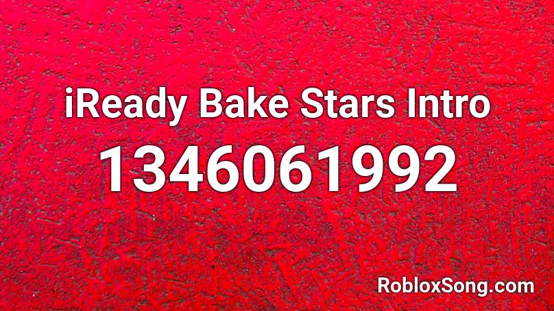 iReady Bake Stars Intro Roblox ID