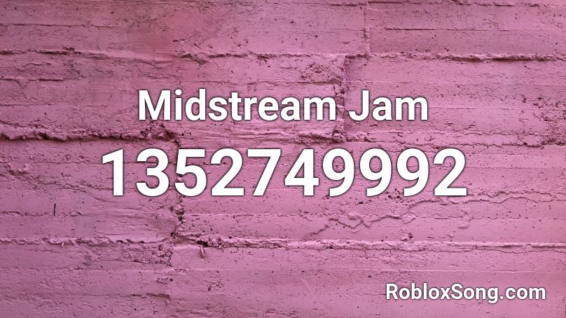 Midstream Jam Roblox ID