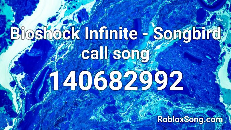 Bioshock Infinite - Songbird call song Roblox ID