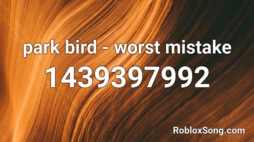 park bird - worst mistake Roblox ID