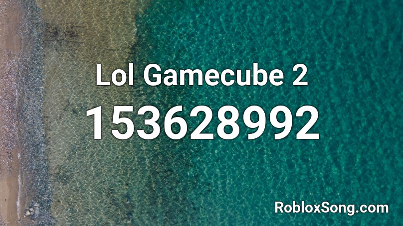 Lol Gamecube 2 Roblox ID