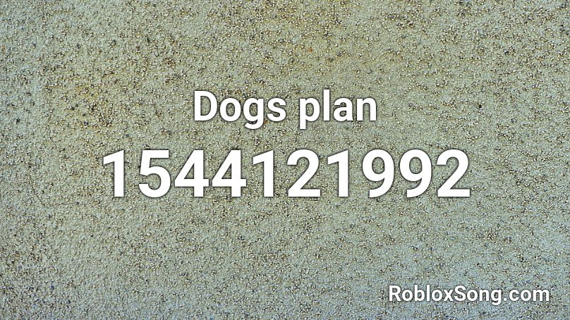 Dogs plan Roblox ID