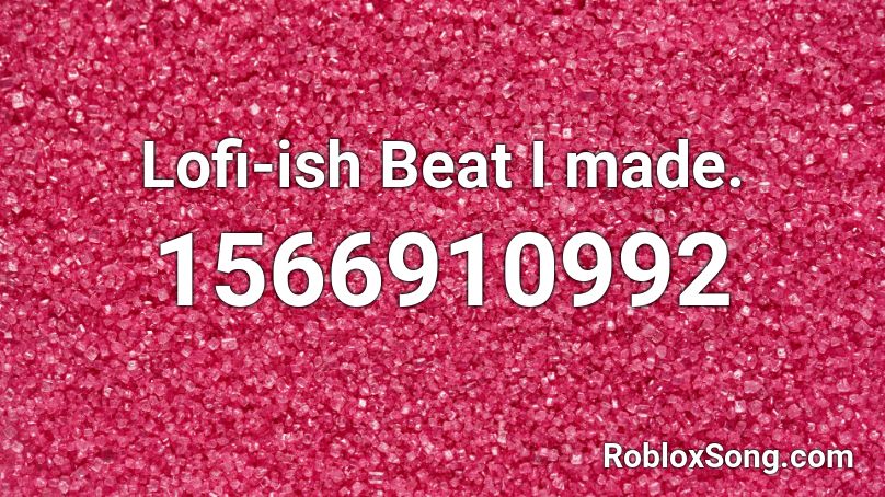 Lofi-ish Beat I made. Roblox ID