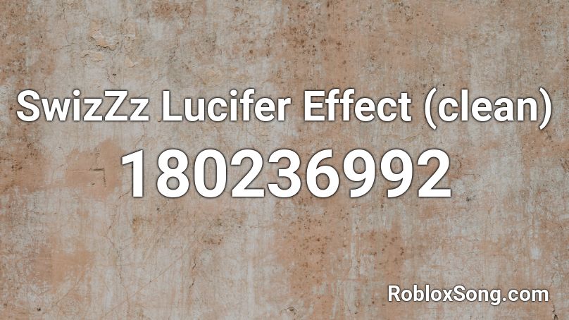 SwizZz Lucifer Effect (clean) Roblox ID