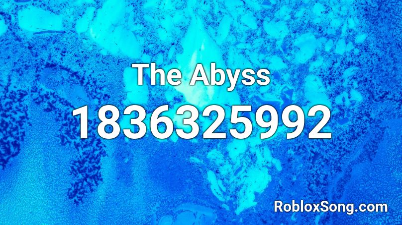 The Abyss Roblox Id Roblox Music Codes - abyss roblox id