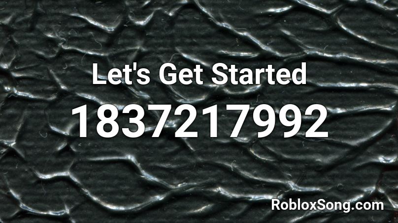 Let's Get Started Roblox ID