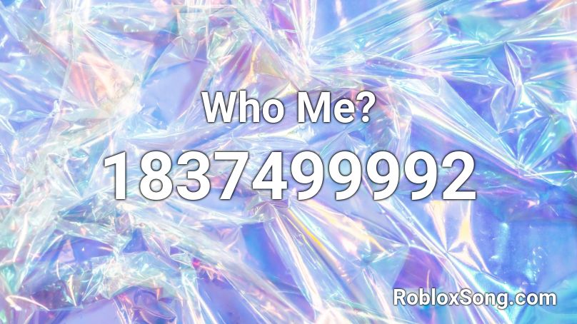 Who Me? Roblox ID