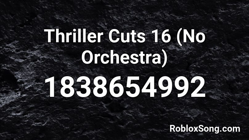 Thriller Cuts 16 (No Orchestra) Roblox ID