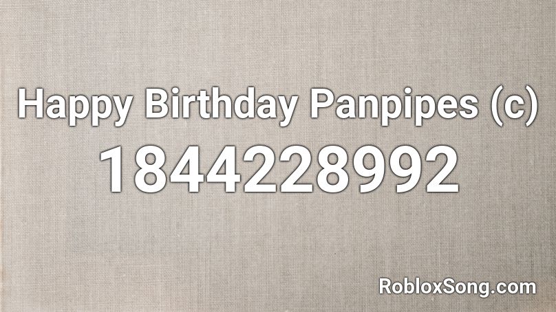 Happy Birthday Panpipes (c) Roblox ID