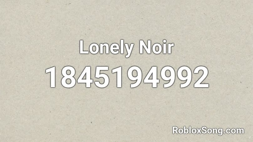 Lonely Noir Roblox ID