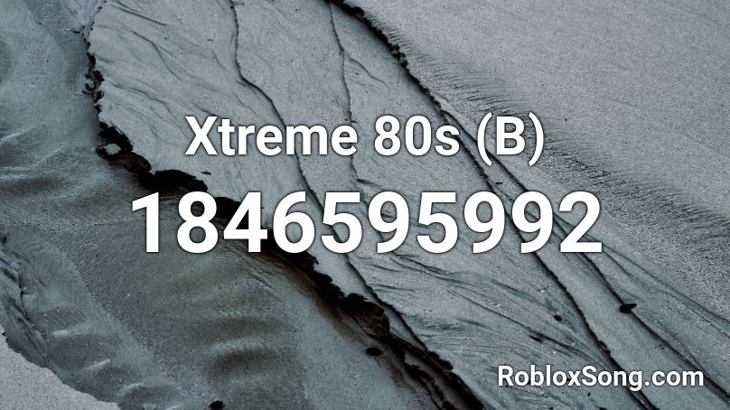 Xtreme 80s (B) Roblox ID