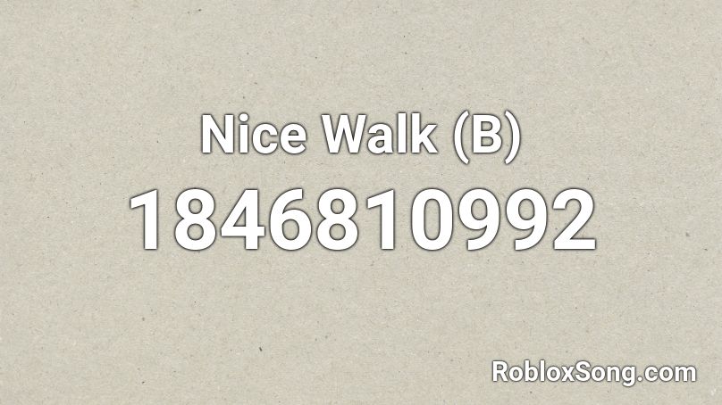 Nice Walk (B) Roblox ID