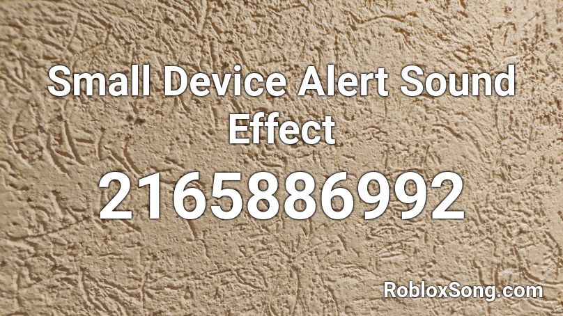 Small Device Alert Sound Effect Roblox ID