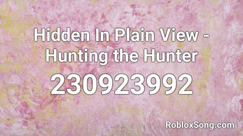 Hidden In Plain View - Hunting the Hunter Roblox ID