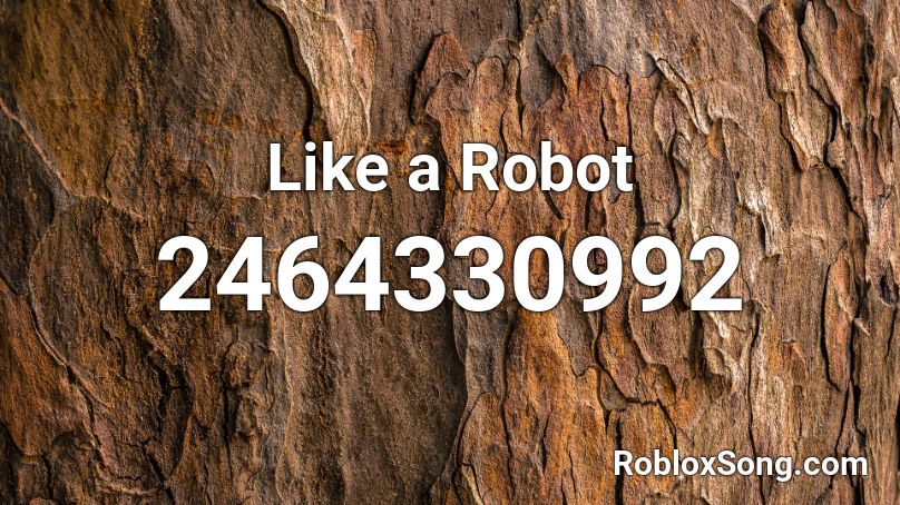  Like a Robot Roblox ID