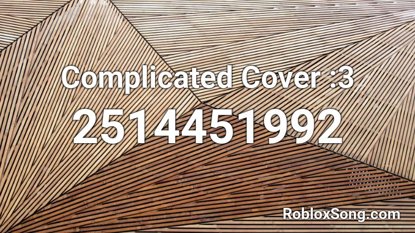 Complicated Cover :3 Roblox ID
