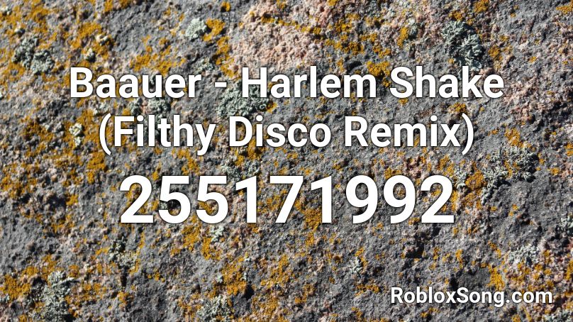 Baauer - Harlem Shake (Filthy Disco Remix) Roblox ID