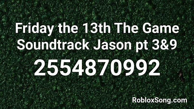 Friday The 13th The Game Soundtrack Jason Pt 3 9 Roblox Id Roblox Music Codes - friday the 13th in roblox gameplay