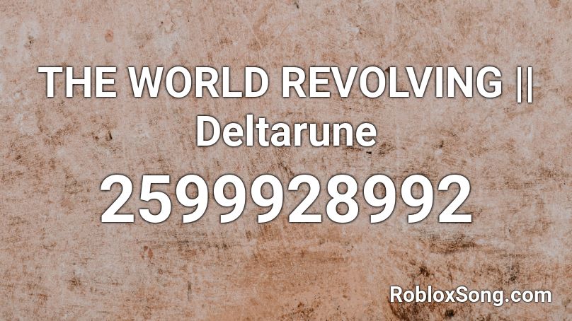 THE WORLD REVOLVING || Deltarune Roblox ID