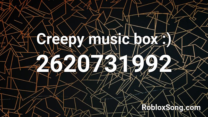  Creepy music box :) Roblox ID