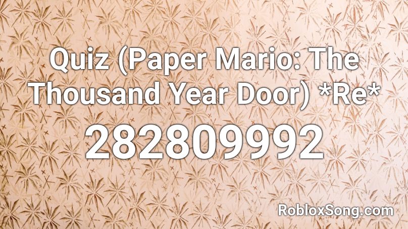 Quiz (Paper Mario: The Thousand Year Door) *Re* Roblox ID