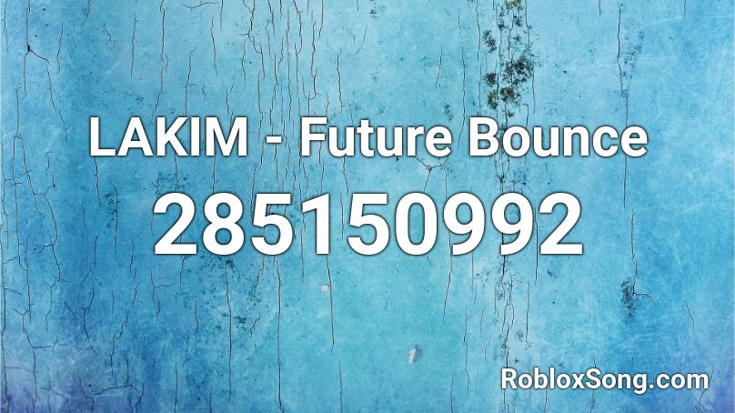 LAKIM - Future Bounce Roblox ID