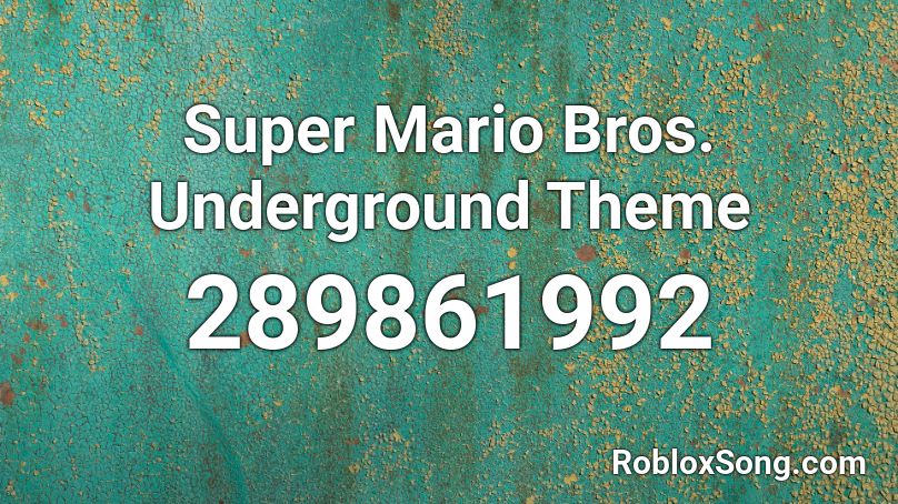 Super Mario Bros. Underground Theme Roblox ID