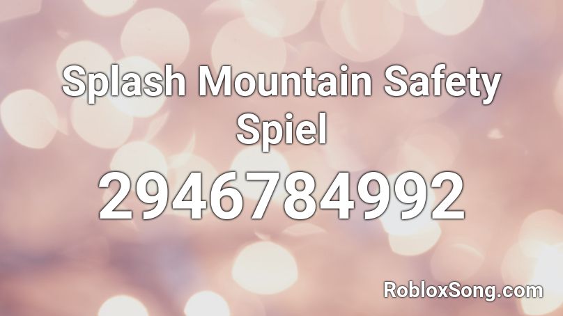 Splash Mountain Safety Spiel Roblox ID