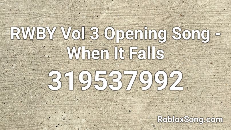 RWBY Vol 3 Opening Song - When It Falls Roblox ID