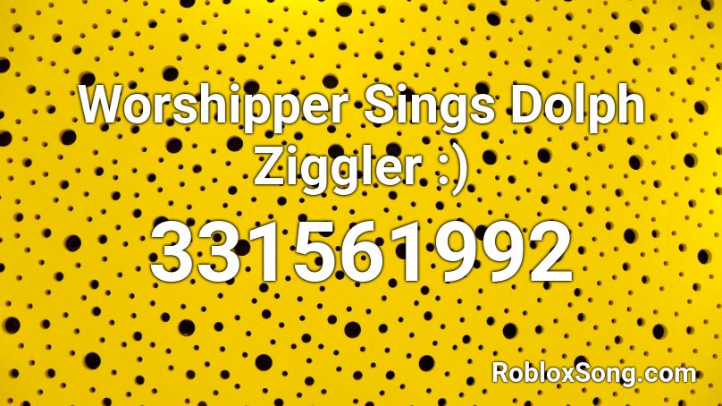 Worshipper Sings Dolph Ziggler :) Roblox ID