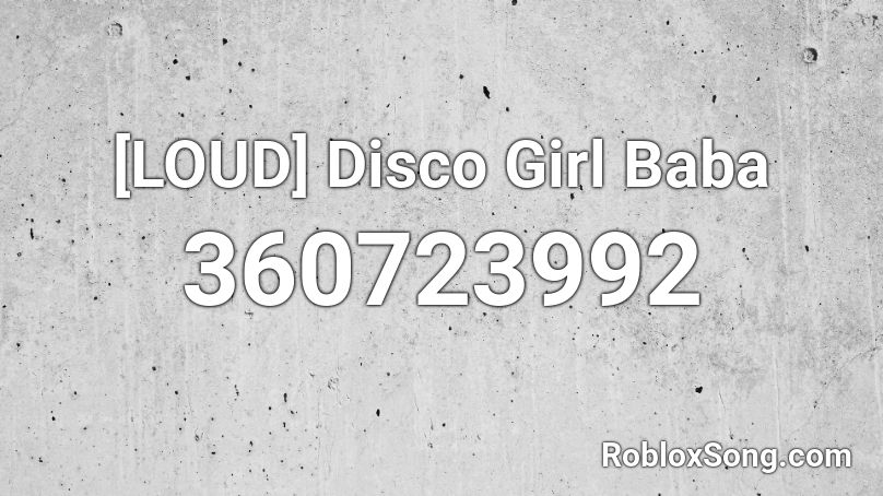 [LOUD] Disco Girl Baba Roblox ID