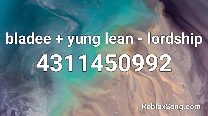 Bladee Yung Lean Lordship Roblox ID Roblox Music Codes 4311450992 