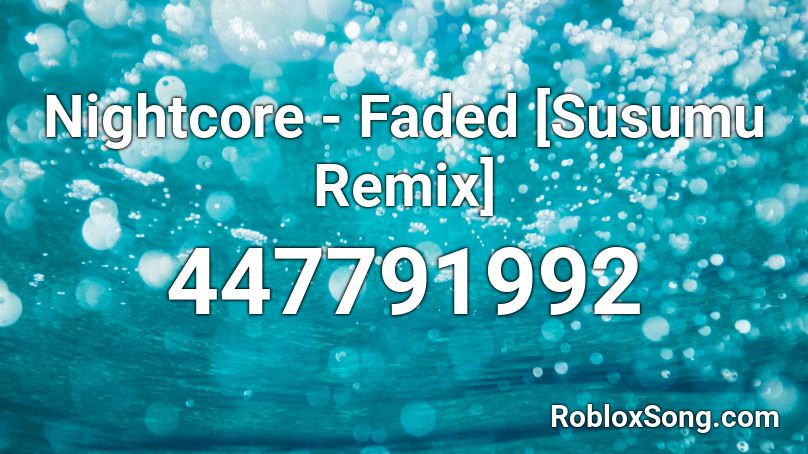 Nightcore - Faded [Susumu Remix] Roblox ID