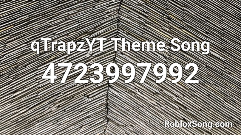 qTrapzYT Theme Song Roblox ID