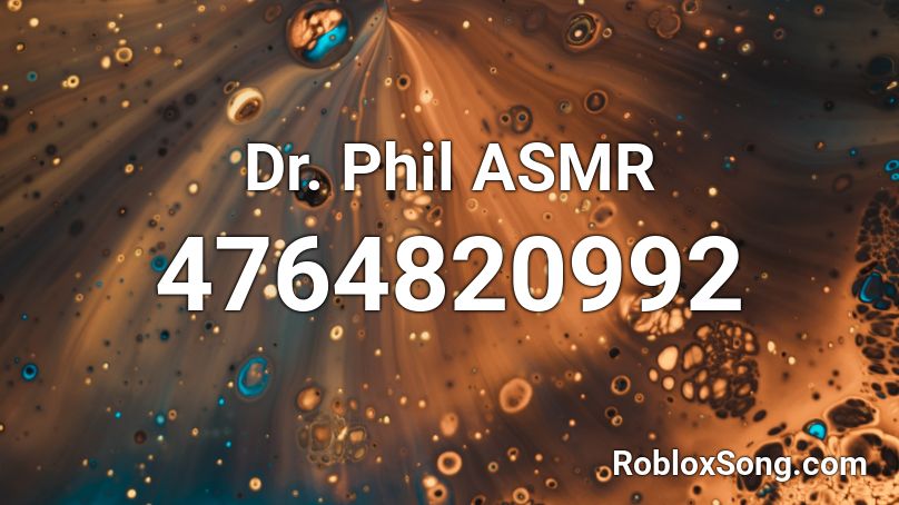 Dr. Phil ASMR Roblox ID