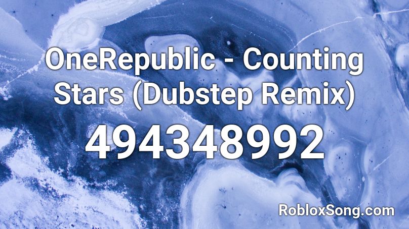 OneRepublic - Counting Stars (Dubstep Remix) Roblox ID