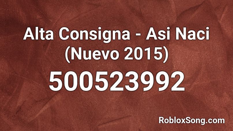 Alta Consigna - Asi Naci (Nuevo 2015) Roblox ID