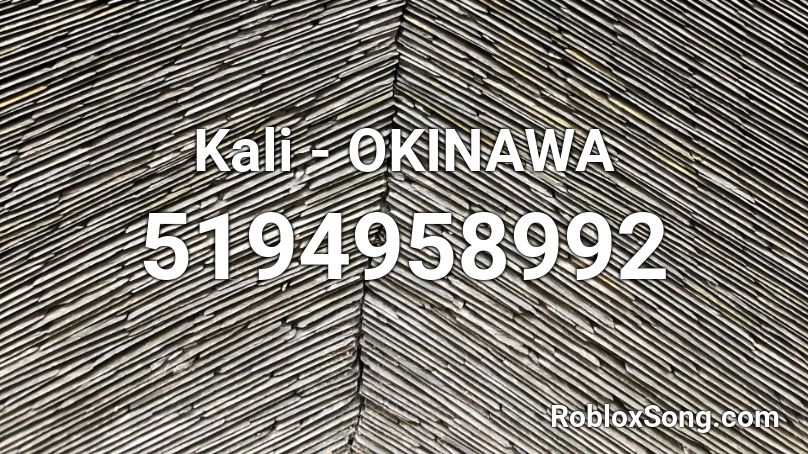 Kali - OKINAWA Roblox ID