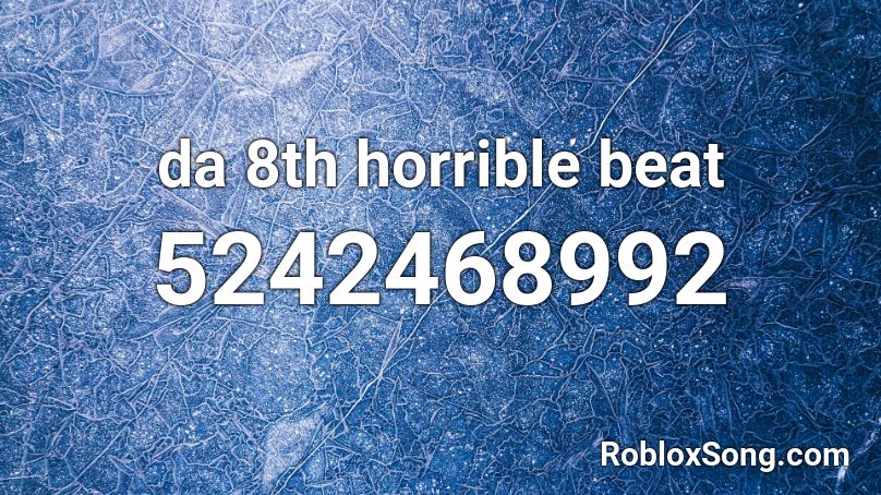 da 8th horrible beat Roblox ID