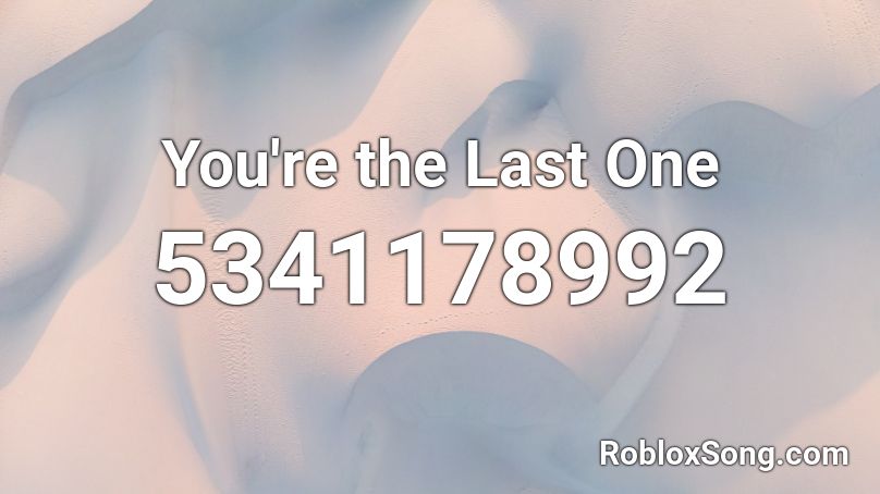 You're the Last One Roblox ID