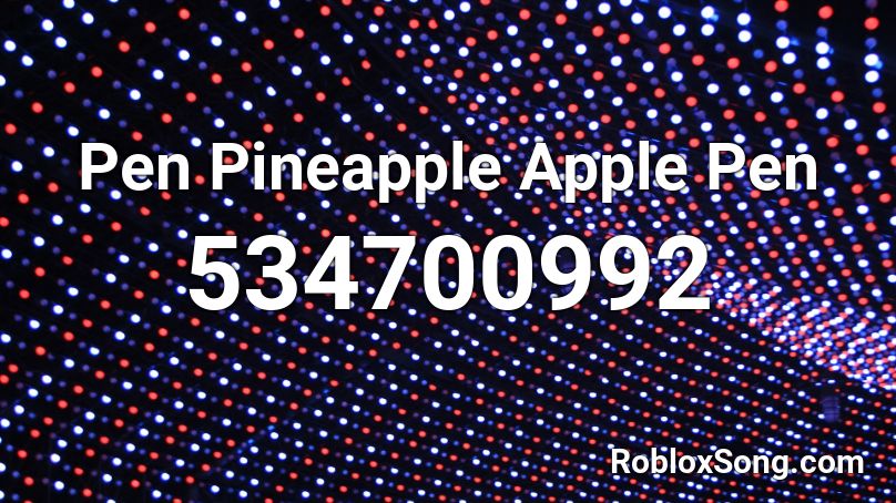 Pen Pineapple Apple Pen Roblox ID