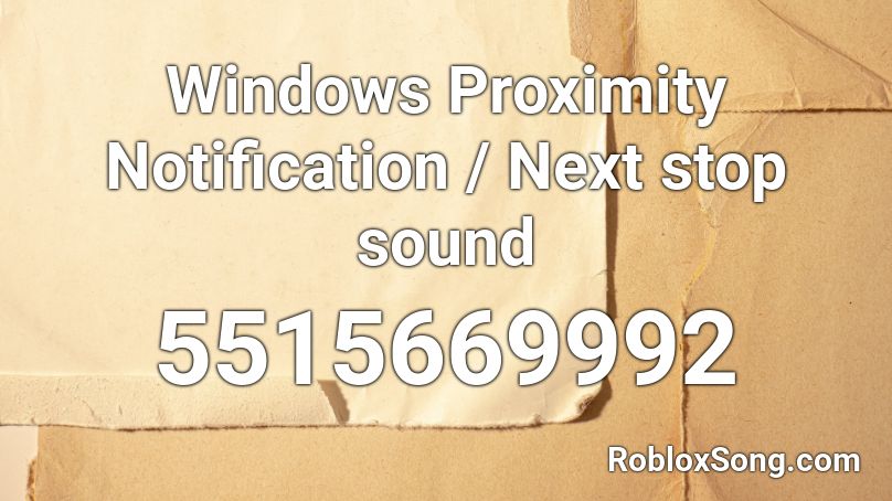 Windows Proximity Notification / Next stop sound Roblox ID