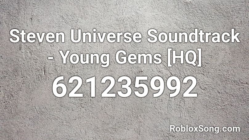 Steven Universe Soundtrack  - Young Gems [HQ] Roblox ID